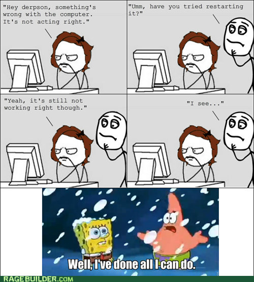 Have You Tried Restarting It - Rage Comic